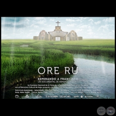 ORE RU Documental - Produccion General TANA SCHEMBORI y JUAN CARLOS MANEGLIA - Ao 2015